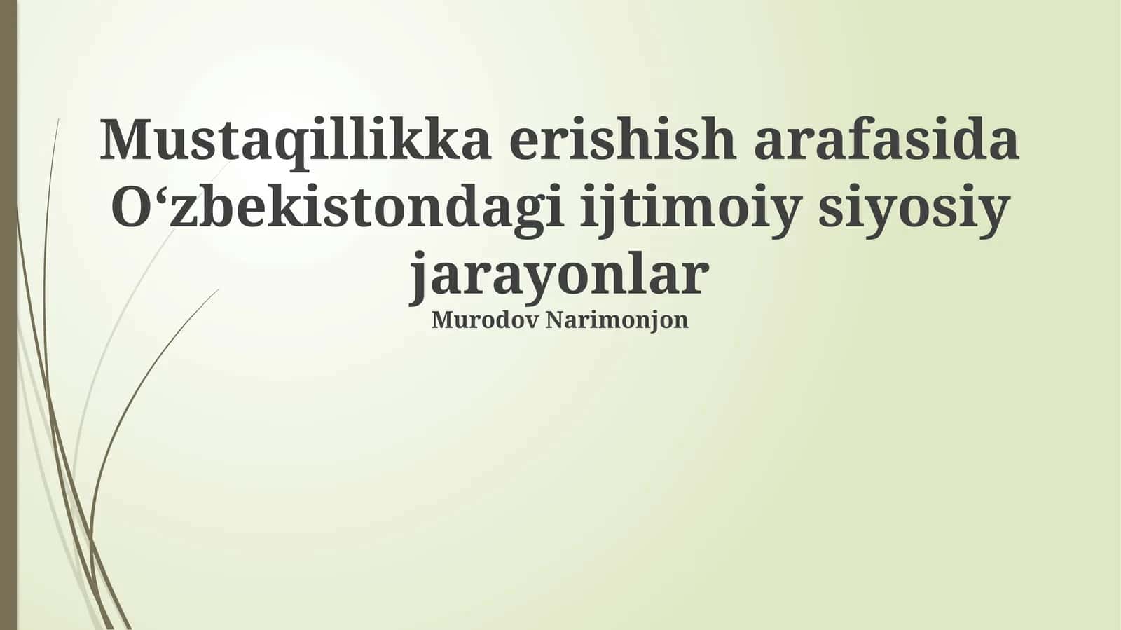 Mustaqillikka erishish arafasida Oʻzbekistondagi ijtimoiy siyosiy jarayonlar