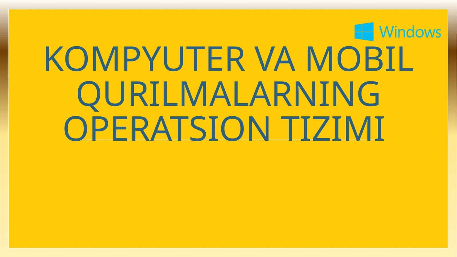 Kompyuter va mobil qurilmalarning operatsion tizimi