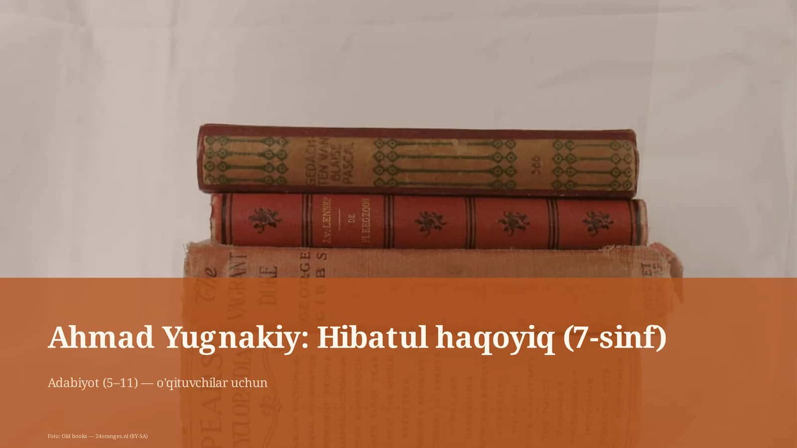 Ahmad Yugnakiy: Hibatul haqoyiq (7-sinf)