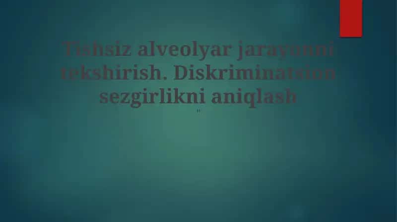 Tishsiz alveolyar jarayonni tekshirish. Diskriminatsion sezgirlikni aniqlash