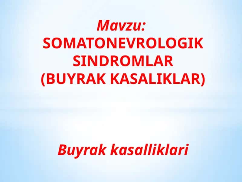 SOMATONEVROLOGIK SINDROMLAR(BUYRAKKASALIKLAR)