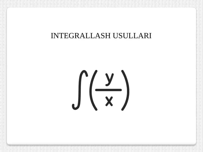 INTEGRALLASH USULLARI