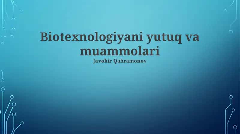 Biotexnologiyani yutuq va muammolari