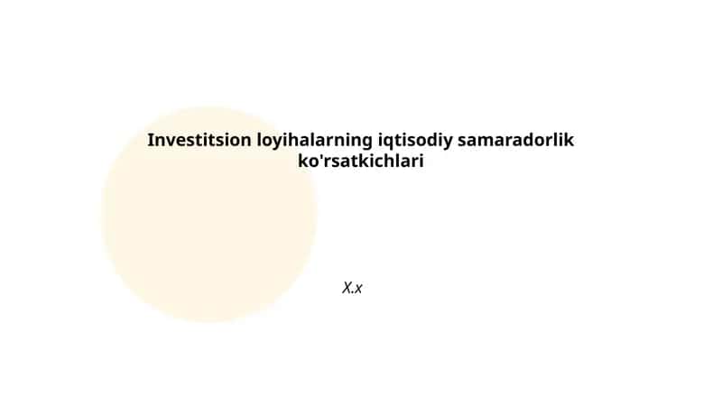Investitsion loyihalarning iqtisodiy samaradorlik ko'rsatkichlari