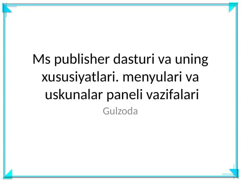 Ms publisher dasturi va uning xususiyatlari