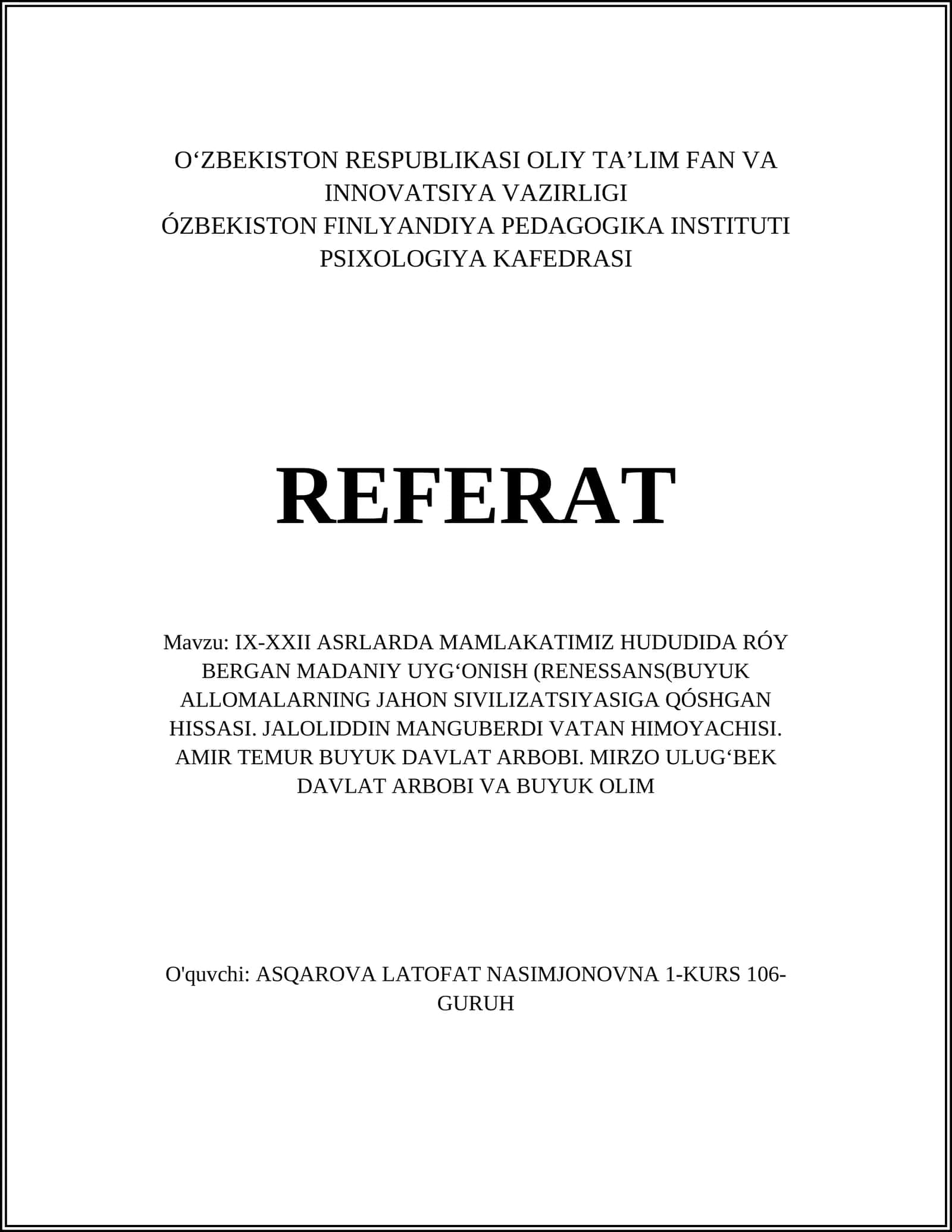 IX-XXII ASRLARDA MAMLAKATIMIZ HUDUDIDA RÓY BERGAN MADANIY UYGʻONISH (RENESSANS(BUYUK ALLOMALARNING JAHON SIVILIZATSIYASIGA QÓSHGAN HISSASI. JALOLIDDIN MANGUBERDI VATAN HIMOYACHISI. AMIR TEMUR BUYUK DAVLAT ARBOBI. MIRZO ULUGʻBEK DAVLAT ARBOBI VA BUYUK OLIM