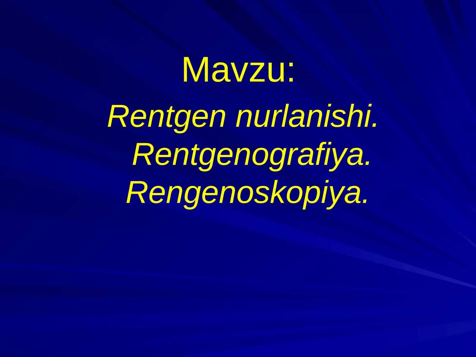 Rentgen nurlanishi. Rentgenografiya. Rengenoskopiya