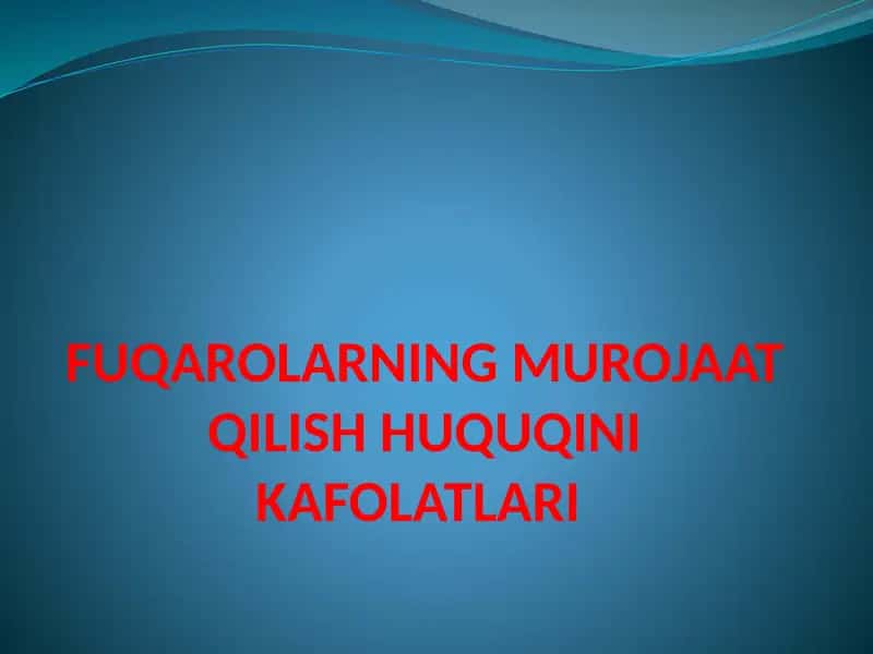 FUQAROLARNING MUROJAAT QILISH HUQUQINI KAFOLATLARI