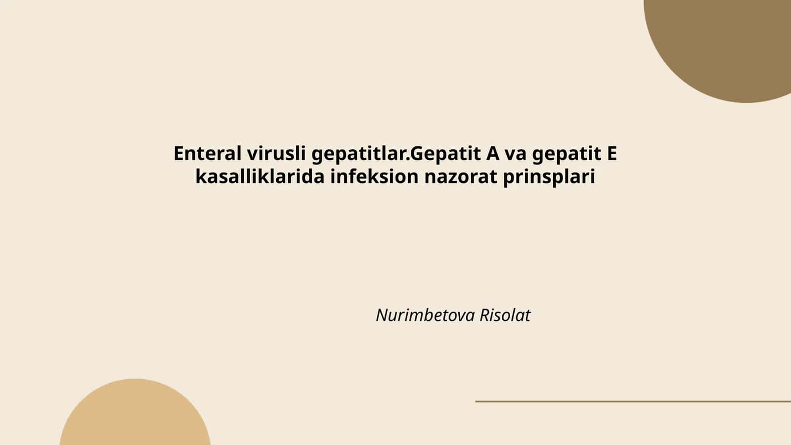Enteral virusli gepatitlar.Gepatit A va gepatit E kasalliklarida infeksion nazorat prinsplari