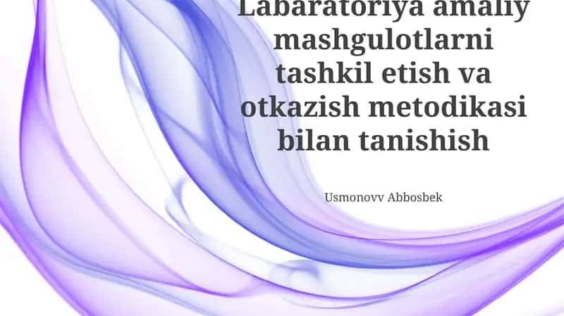 Laboratoriya amaliy mashgulotlarni tashkil etish va otkazish metodikasi