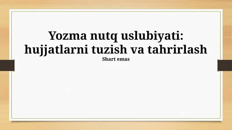 Yozma nutq uslubiyati: hujjatlarni tuzish va tahrirlash