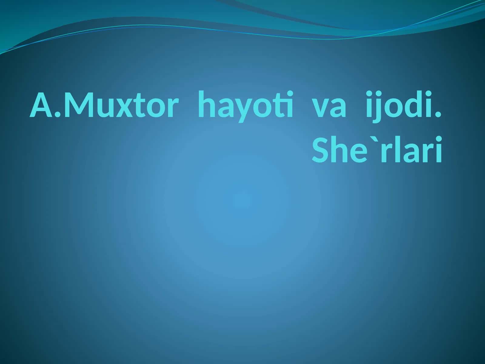 A.Muxtor hayoti va ijodi. She`rlari