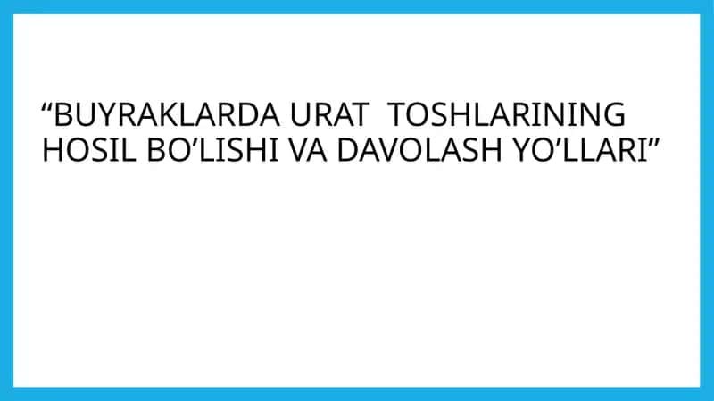 BUYRAKLARDA URAT TOSHLARINING HOSIL BO’LISHI VA DAVOLASH YO’LLARI