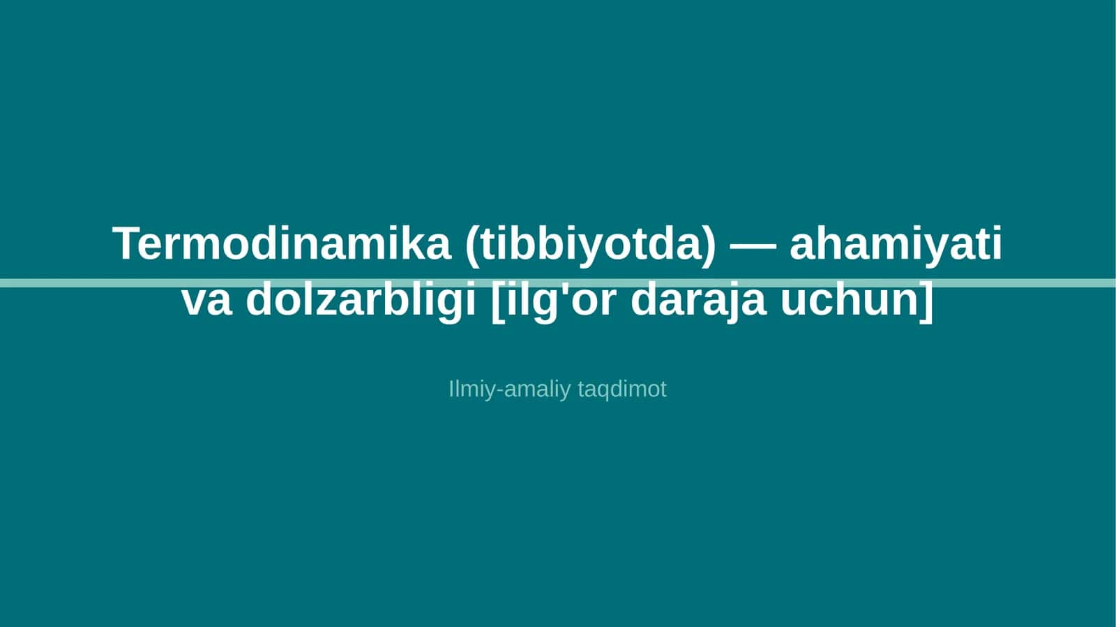 Termodinamika (tibbiyotda) — ahamiyati va dolzarbligi [ilg'or daraja uchun]