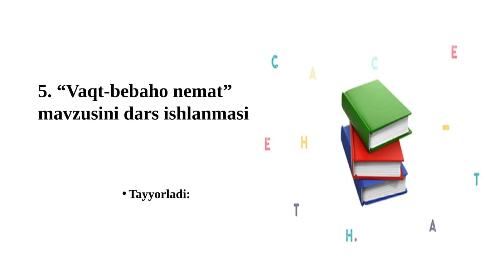 “Vaqt-bebaho nemat” mavzusini dars ishlanmasi