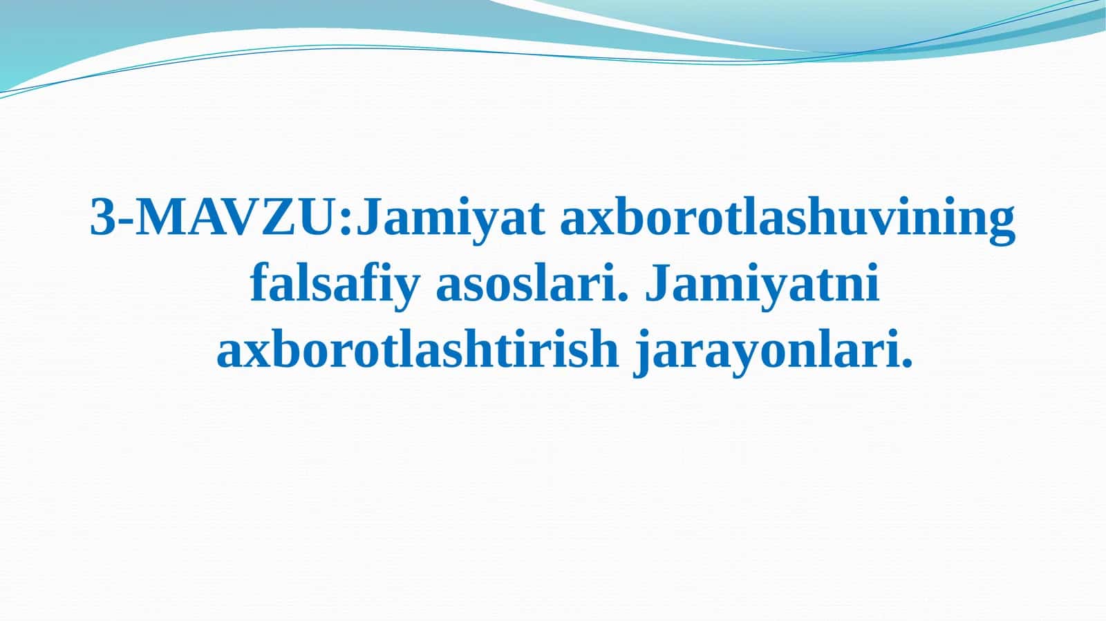 Jamiyat axborotlashuvining falsafiy asoslari. Jamiyatni axborotlashtirish jarayonlari.mak