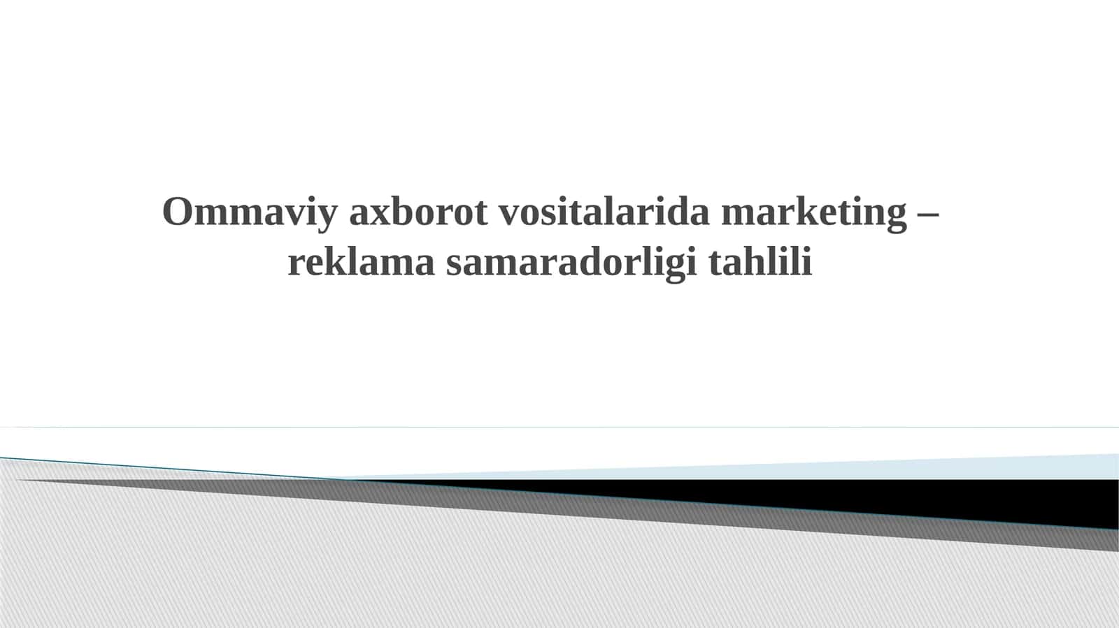 Ommaviy axborot vositalarida marketing-reklama samaradorligi tahlili