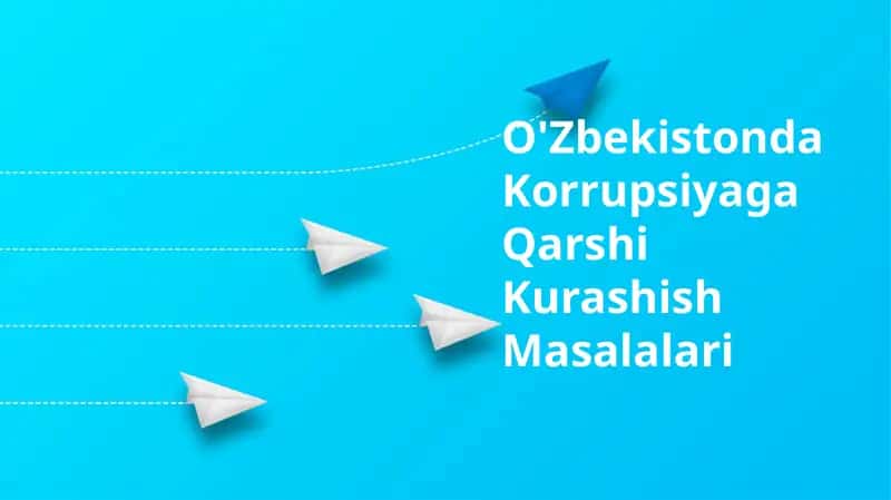 O'Zbekistonda Korrupsiyaga Qarshi Kurashish Masalalari