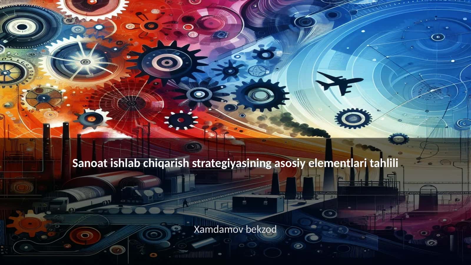 Sanoat ishlab chiqarish strategiyasining asosiy elementlari tahlili
