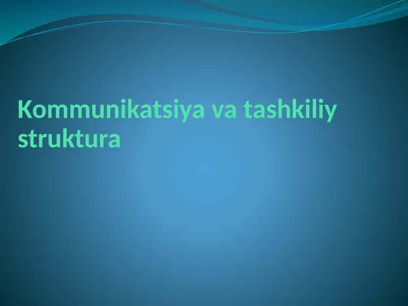 Kommunikatsiya va tashkiliy struktura