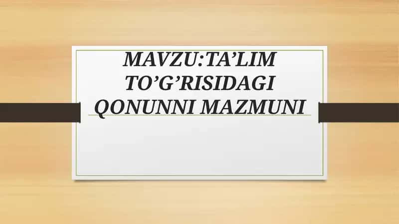 TA’LIM TO’G’RISIDAGI QONUNNI MAZMUNI