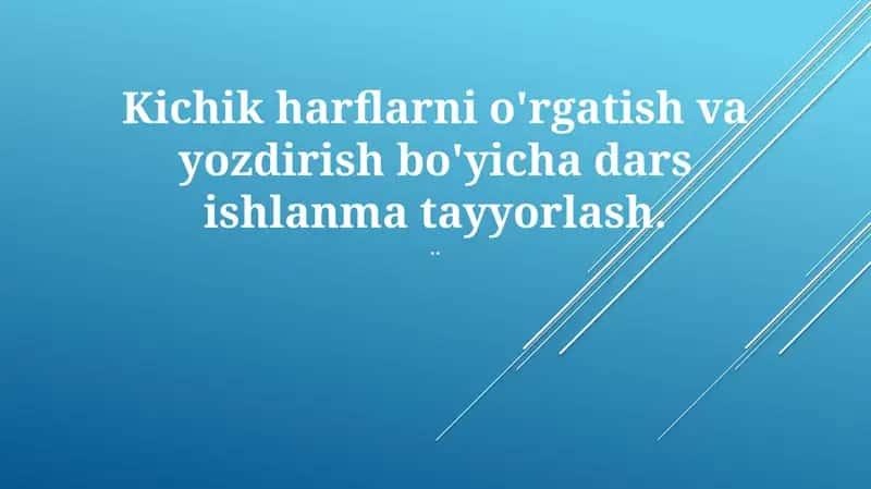 Kichik harflarni o'rgatish va yozdirish bo'yicha dars ishlanma
