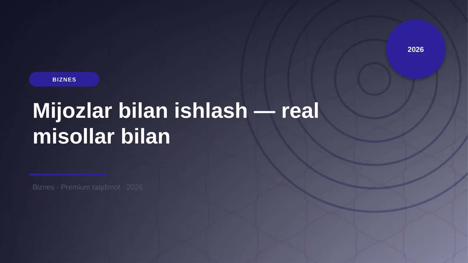Mijozlar bilan ishlash — real misollar bilan