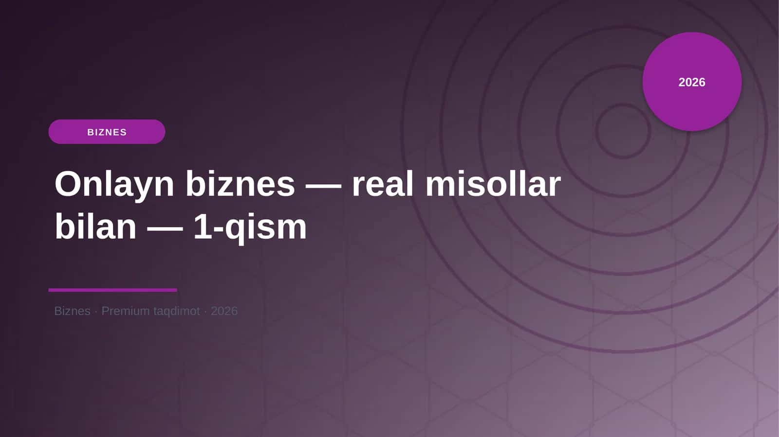 Onlayn biznes — real misollar bilan — 1-qism