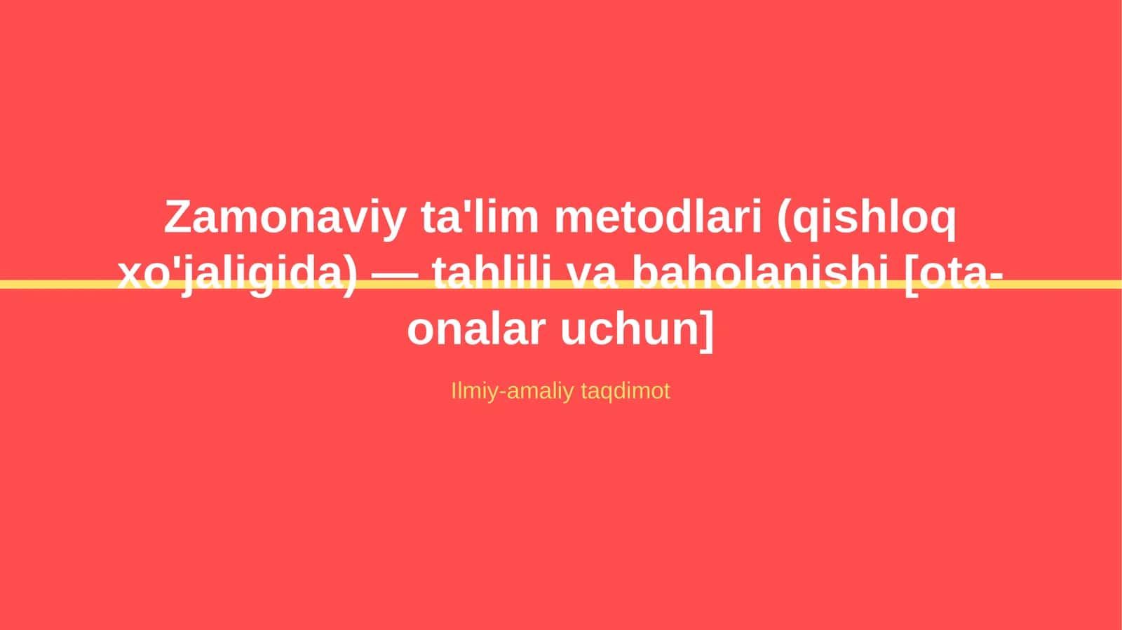 Zamonaviy ta'lim metodlari (qishloq xo'jaligida) — tahlili va baholanishi [ota-onalar uchun]
