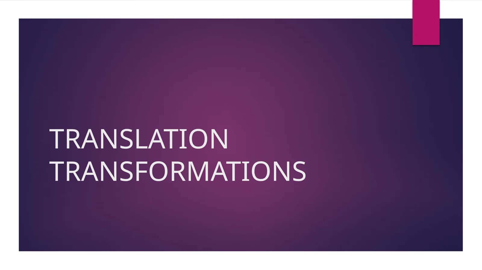 TRANSLATION TRANSFORMATIONS