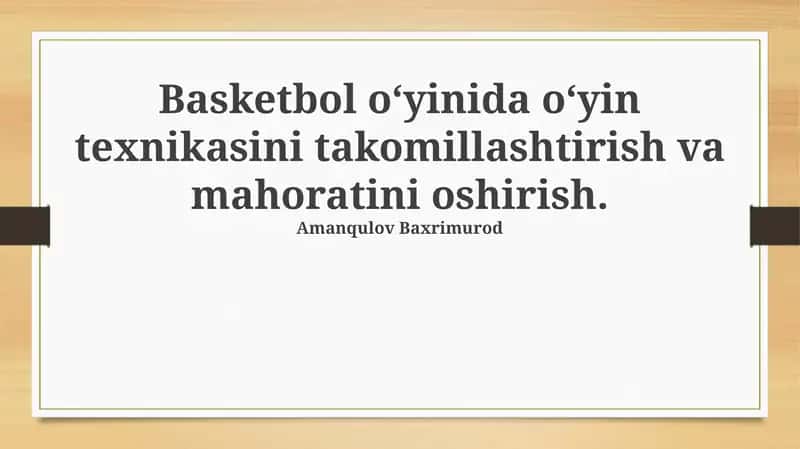 Basketbol o‘yinida o‘yin texnikasini takomillashtirish va mahoratini oshirish