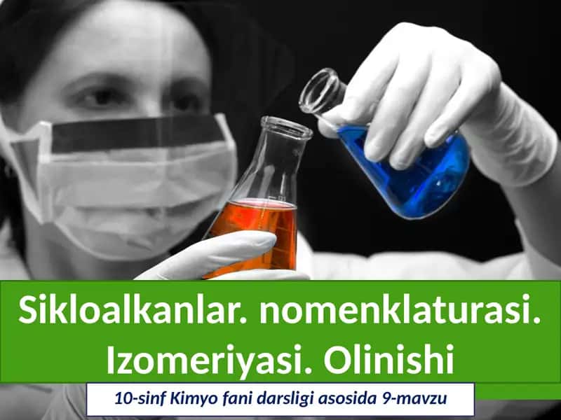 Sikloalkanlar.nomenklaturasi.Izomeriyasi.Olinishi