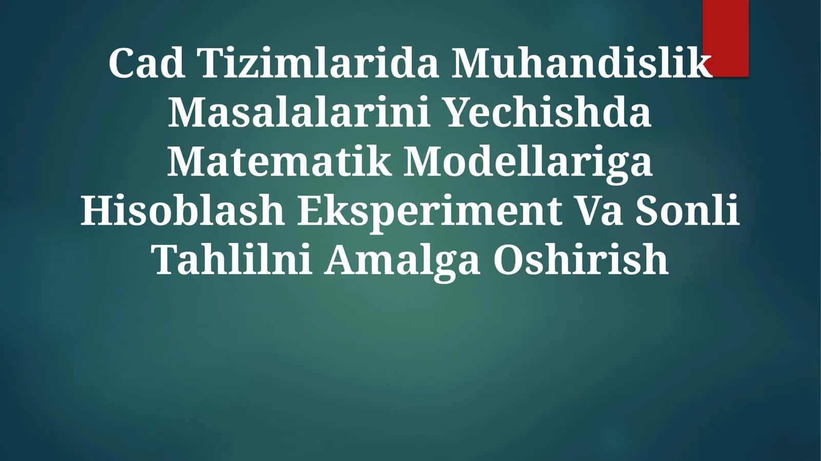 Cad Tizimlarida Muhandislik Masalalarini Yechishda Matematik Modellariga Hisoblash Eksperiment Va Sonli Tahlilni Amalga Oshirish