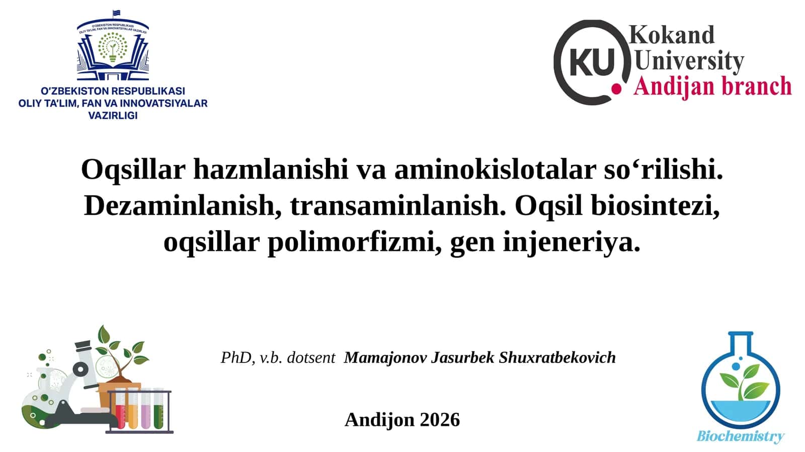 Oqsillar hazmlanishi va aminokislotalar so‘rilishi. Dezaminlanish, transaminlanish. Oqsil biosintezi, oqsillar polimorfizmi, gen injeneriya