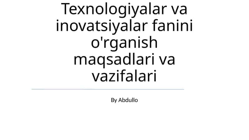 Texnologiyalar va inovatsiyalar fanini o'rganish maqsadlari va vazifalari
