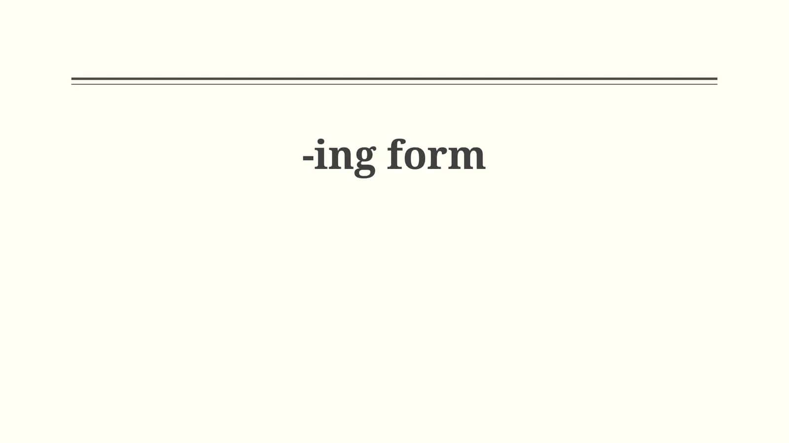 The -ing Form as a Part of a Verb Phrase