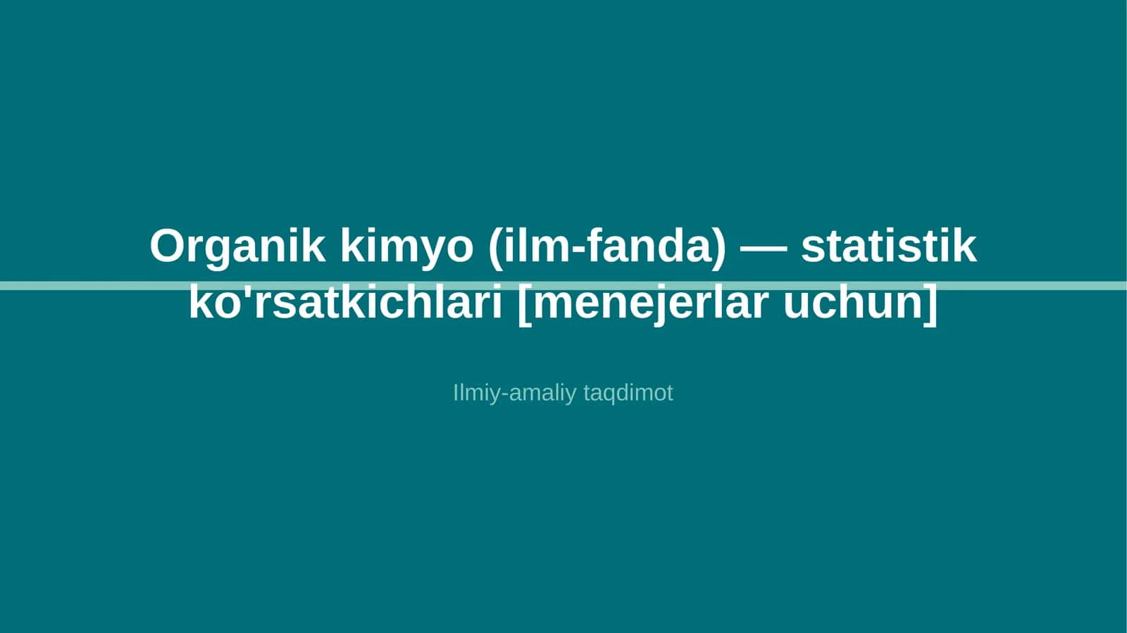 Organik kimyo (ilm-fanda) — statistik ko'rsatkichlari [menejerlar uchun]