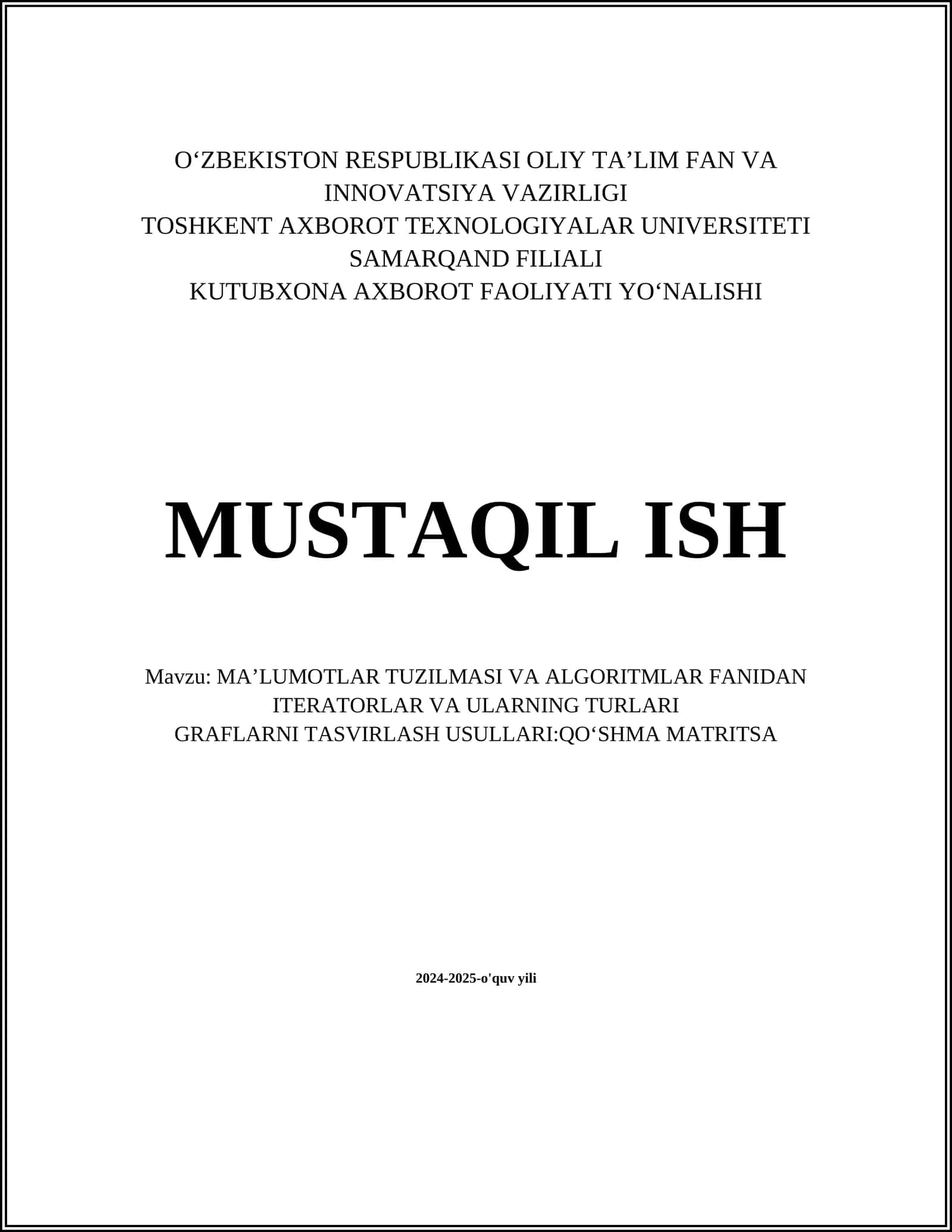 MAʼLUMOTLAR TUZILMASI VA ALGORITMLAR FANIDAN ITERATORLAR VA ULARNING TURLARI GRAFLARNI TASVIRLASH USULLARI:QOʻSHMA MATRITSA