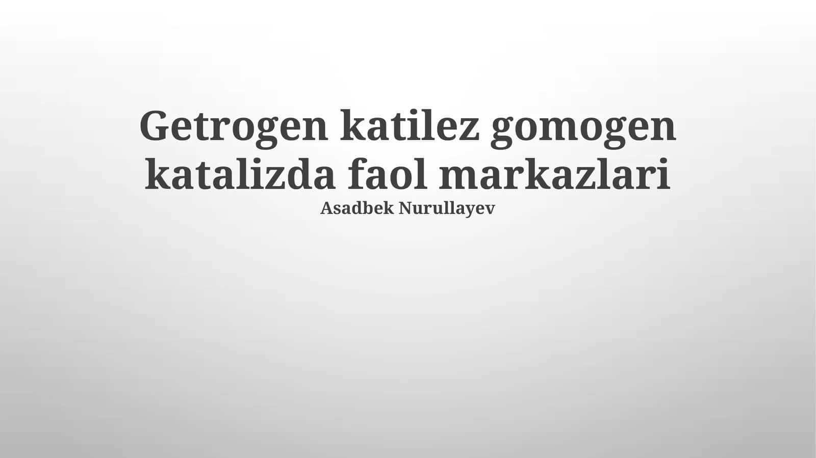 Getrogen katilez gomogen katalizda faol markazlari