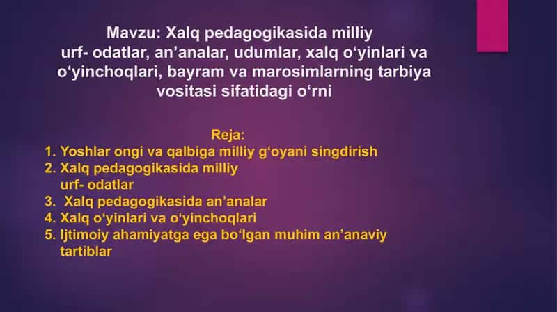 Xalq pedagogikasida milliy urf- odatlar, an’analar, udumlar, xalq o‘yinlari va o‘yinchoqlari, bayram va marosimlarning tarbiya vositasi sifatidagi o‘rni