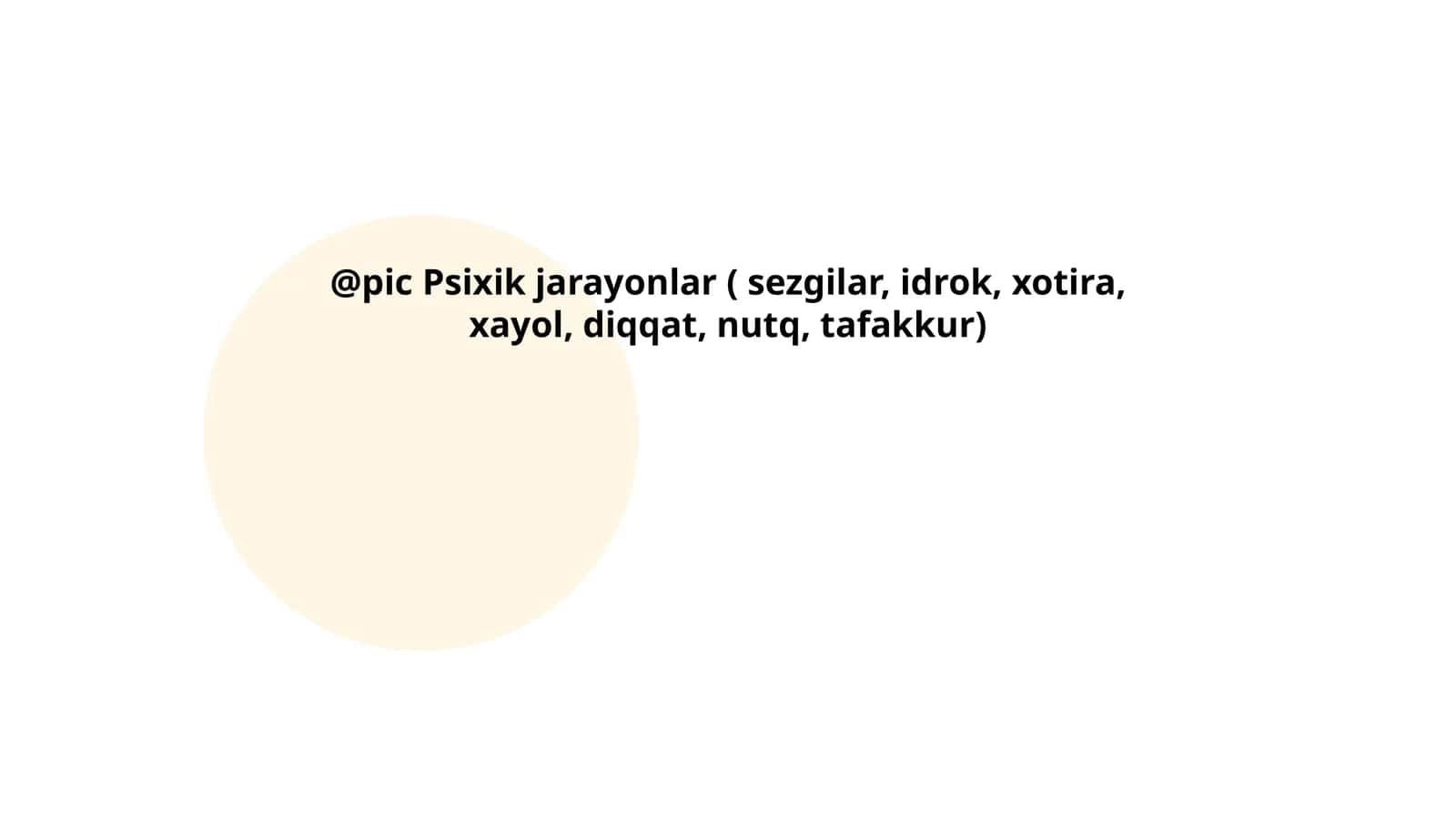 Psixik jarayonlar ( sezgilar, idrok, xotira, xayol, diqqat, nutq, tafakkur)