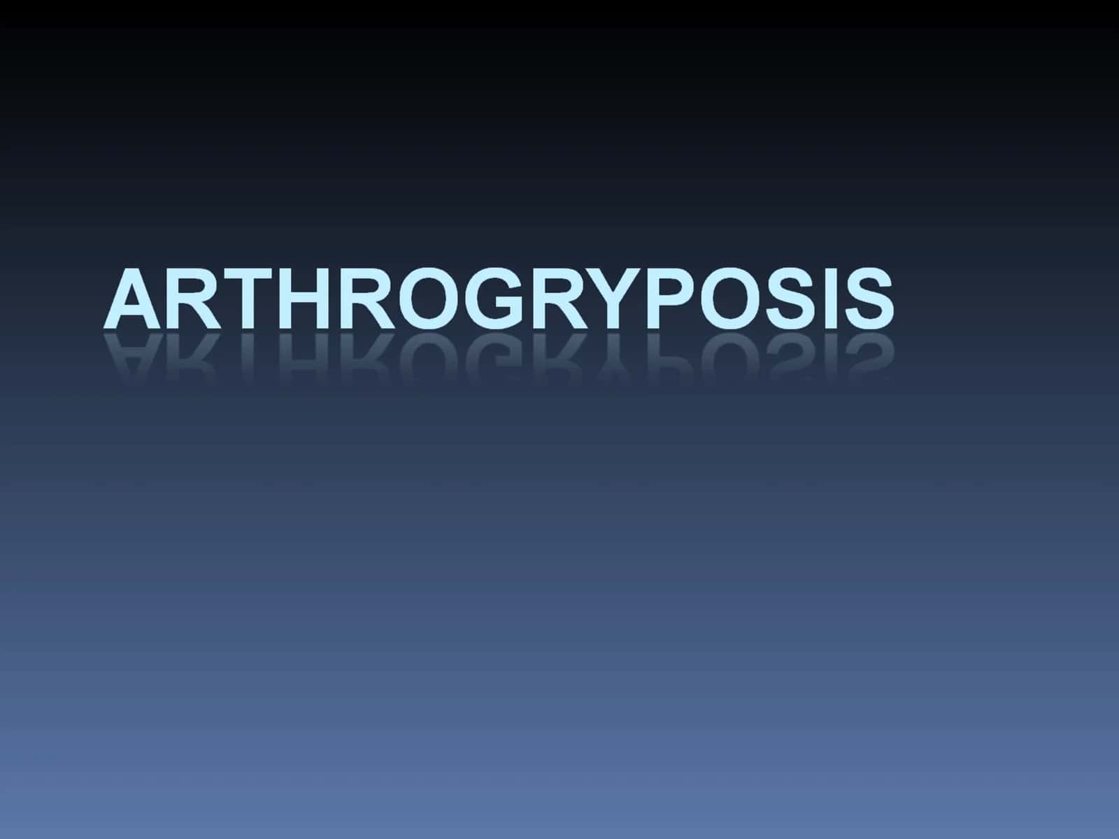 Arthrogryposis