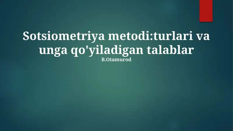 Sotsiometriya metodi:turlari va unga qo'yiladigan talablar