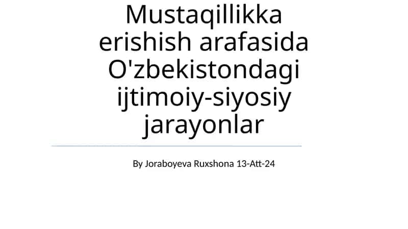 Mustaqillikka erishish arafasida O'zbekistondagi ijtimoiy-siyosiy jarayonlar