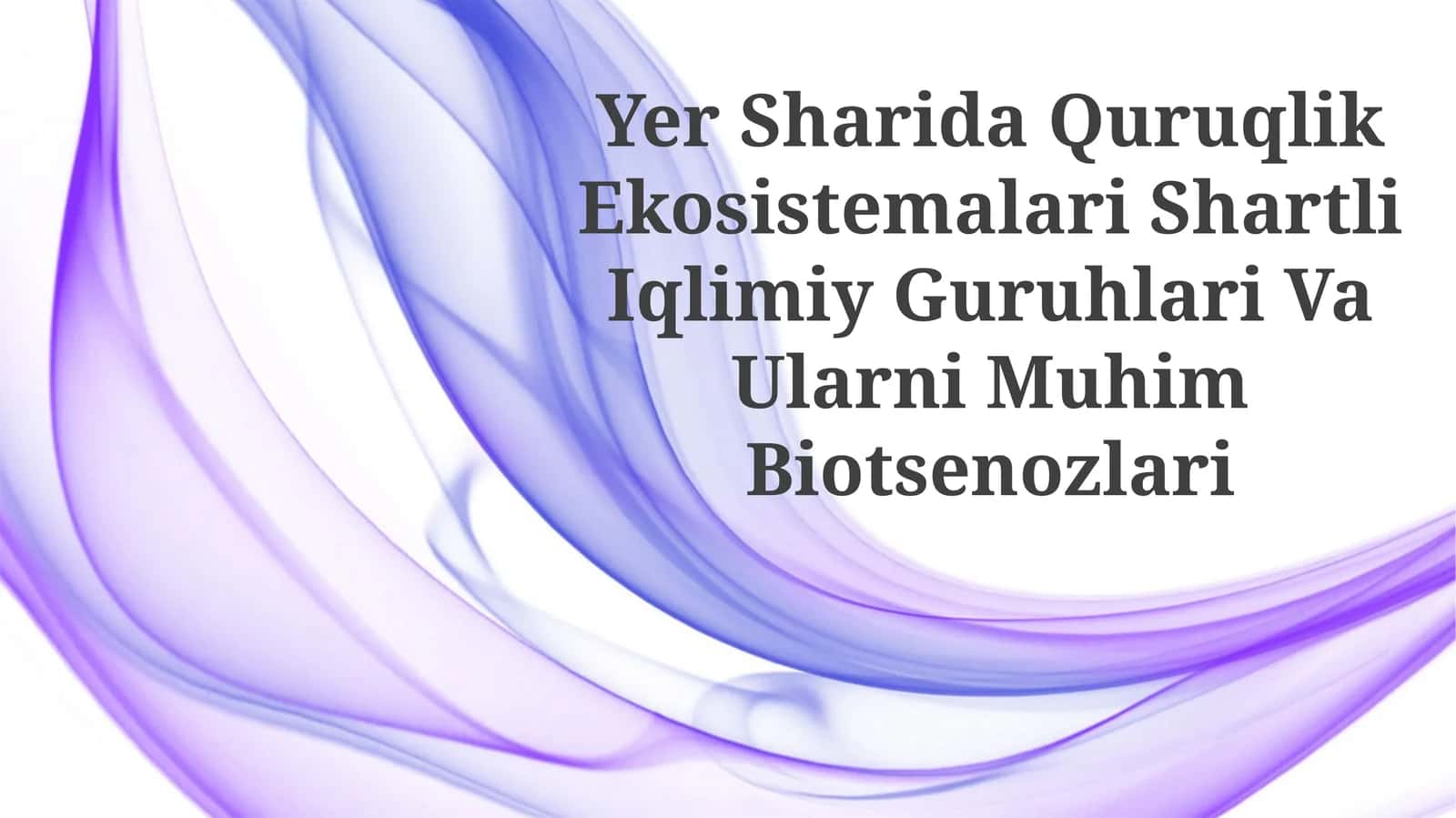 Yer Sharida Quruqlik Ekosistemalari Shartli Iqlimiy Guruhlari Va Ularni Muhim Biotsenozlari