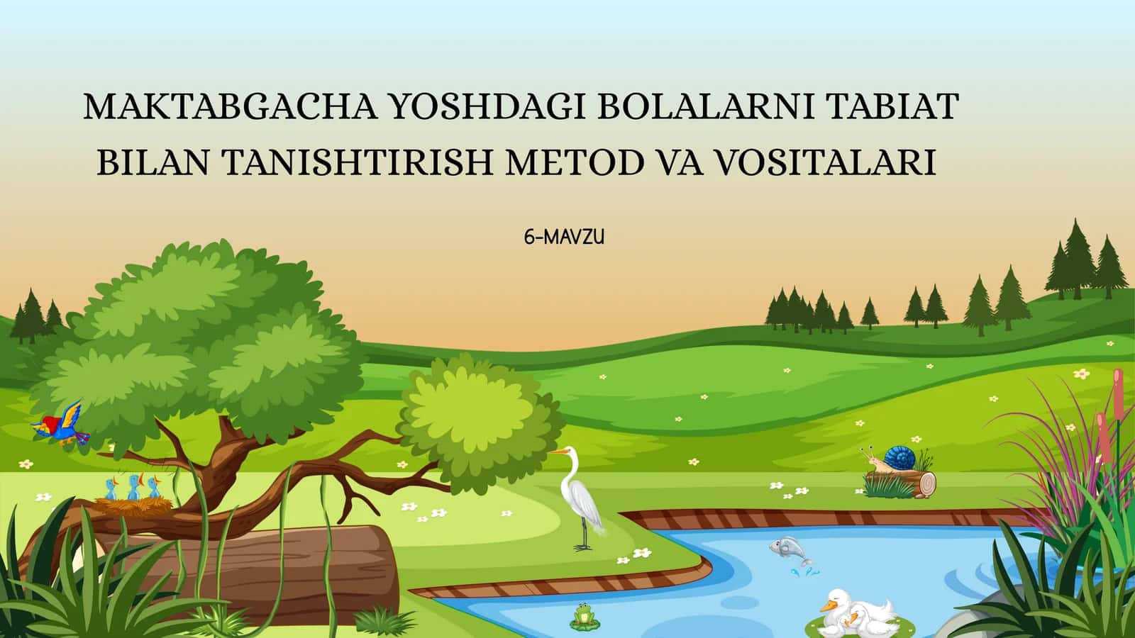 MAKTABGACHA YOSHDAGI BOLALARNI TABIAT BILAN TANISHTIRISH METOD VA VOSITALARI