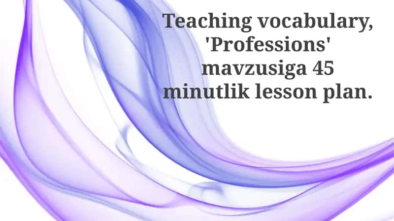 "Professions Vocabulary - A 45-Minute Lesson Plan"
