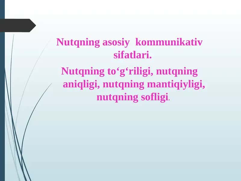 Nutqning asosiy kommunikativ sifatlari. Nutqning to‘g‘riligi, nutqning aniqligi, nutqning mantiqiyligi, nutqning sofligi.