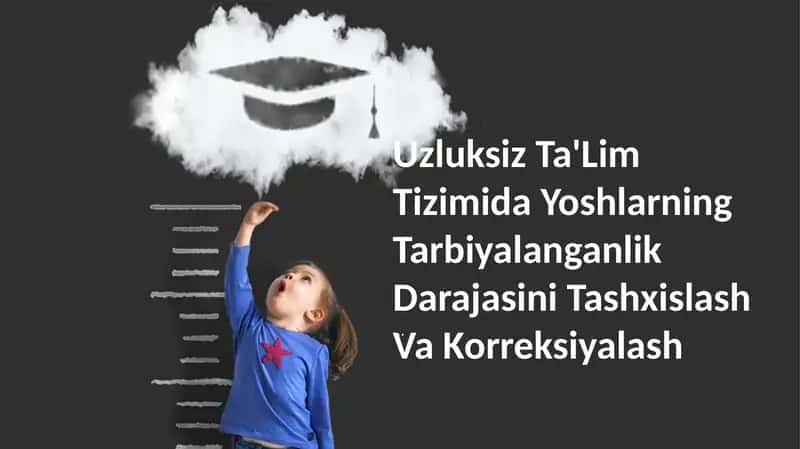 Uzluksiz Ta'lim Tizimida Yoshlarning Tarbiyalanganlik Darajasini Tashxislash Va Korreksiyalash