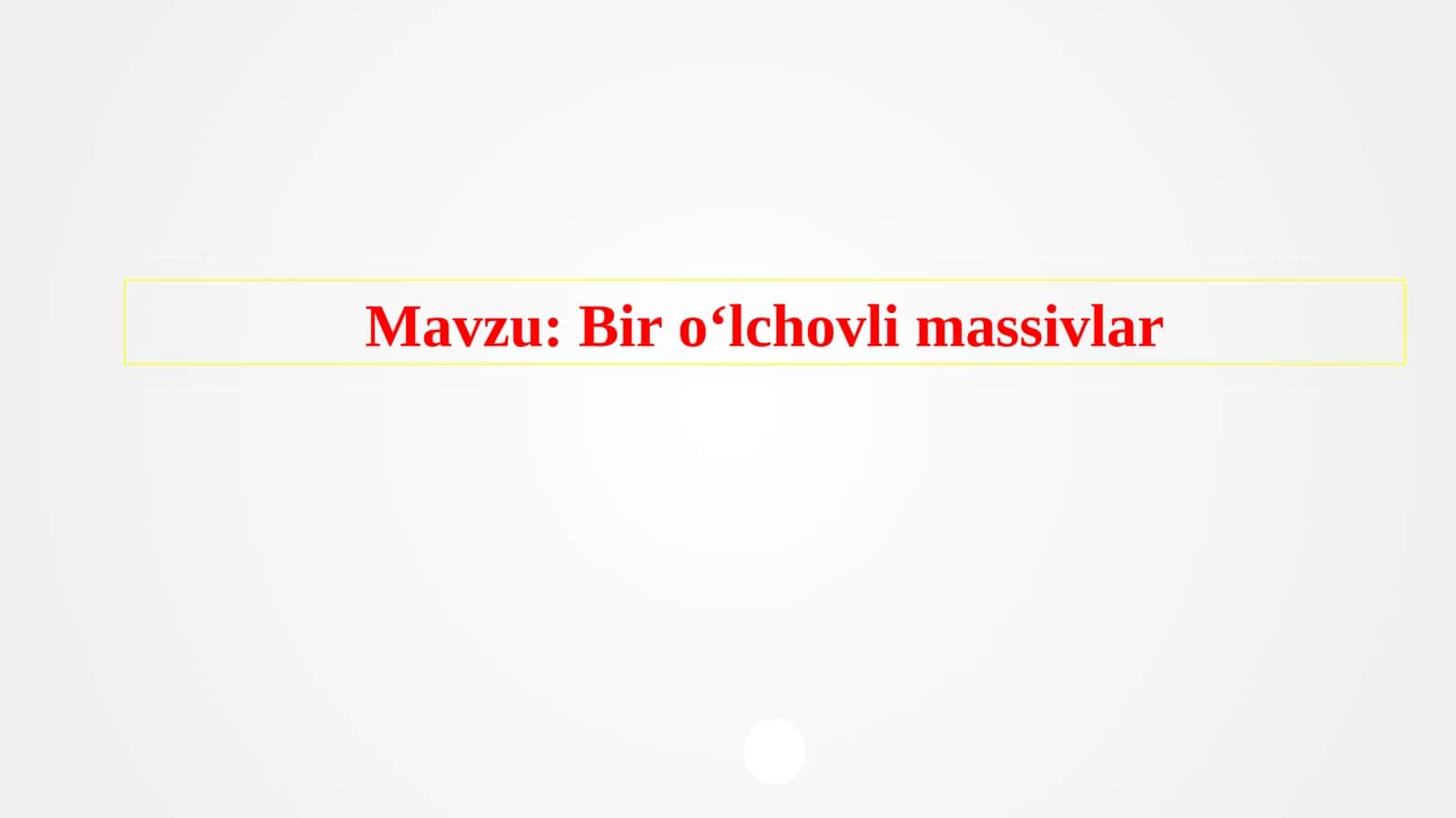 Bir o‘lchovli massivlar